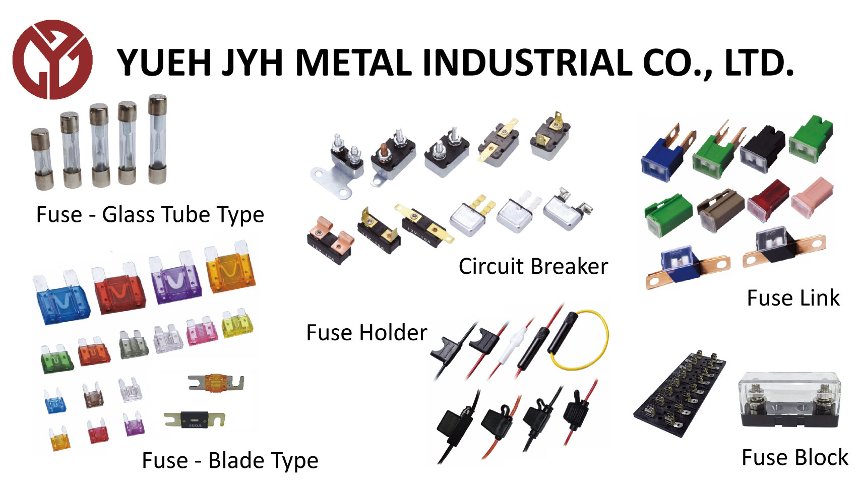 Fuse – Glass Tube Type, Fuse – Blade Type, Circuit Breaker, Fuse Holder, Fuse Link, Fuse Block for Electrical Parts made by YUEH JYH METAL INDUSTRIAL CO., LTD.　岳志企業有限公司 – MatchSupplier.com